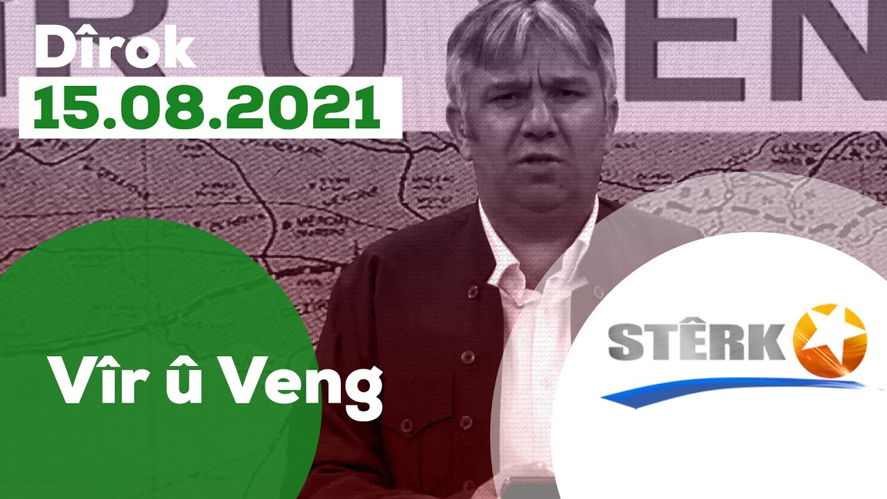 Vîr û Veng - 15.08.2021