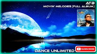 ATB - Movin' Melodies (Full Album)