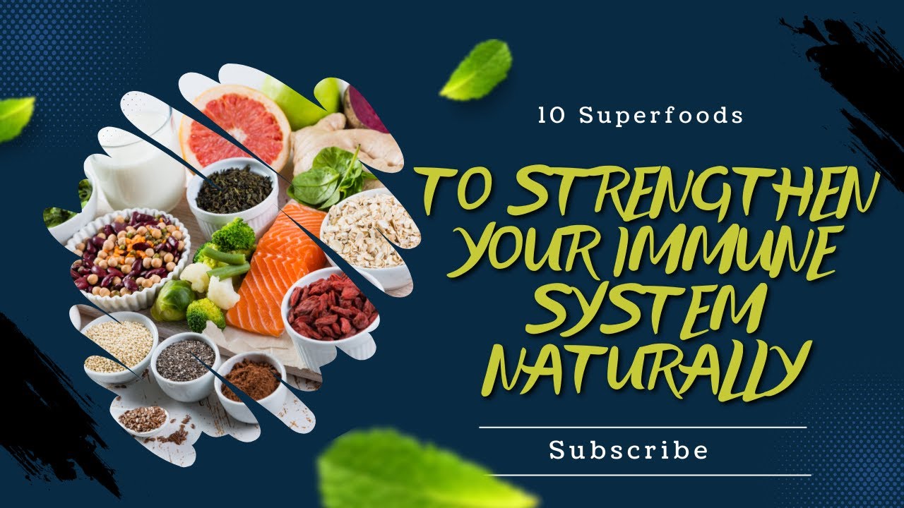 10 Superfoods to Strengthen Your Immune System Naturally - YouTube