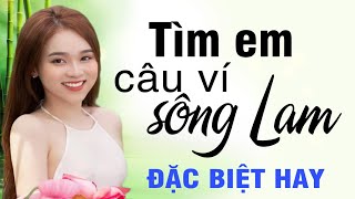 Tìm Em Câu Ví Sông Lam, Lỡ Hẹn Với Dòng Lam, Câu Đợi Câu Chờ - Dân ca xứ Nghệ đặc biệt hay