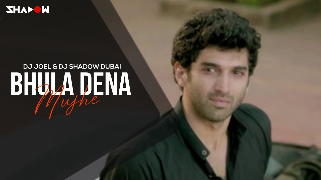 Bhula Dena  Aashiqui 2  DJ Joel  DJ Shadow Dubai  Full Video