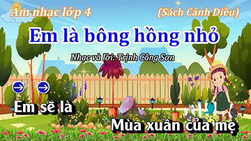 Hát Mẫu (Mới): Em là bông hồng nhỏ - Âm nhạc lớp 4 - Sách Cánh Diều - Thanh Tân Music