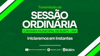 TRANSMISSÃO - SESSÃO ORDINÁRIA CÂMARA MUNICIPAL DE BURITI - MA