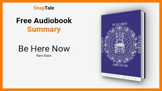 Be Here Now by Ram Dass: 11 Minute Summary