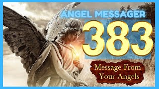 🔥Angel Number 383 Meaning🎯connect with your angels and guides