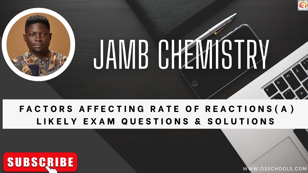 JAMB/WAEC Chemistry 2026 EP 93 - Factors That Affect The Rate Of Chemical Reactions Part A