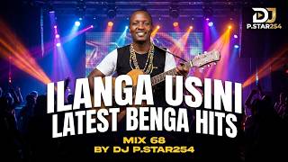 #ILANGA USINI BENGA HITS MIX 68 2026 BY DJ P.STAR254