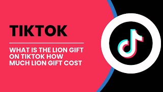 What Is The Lion Gift On Tiktok How Much Lion Gift Cost On TikTok Live 2024