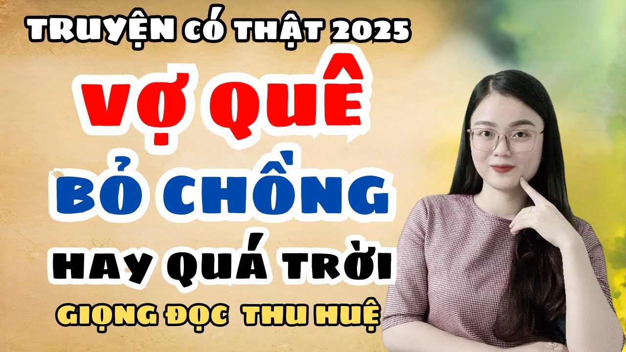 MC Thu Huệ Trình Bày: Bí Mật Đằng Sau Cô Vợ Quê Rời Bỏ Người Chồng Giàu Có - Tập 2