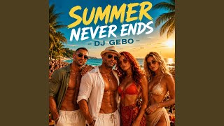 SUMMER NEVER ENDS (Special Version) - DJ Gebo