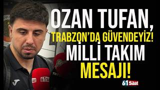 Ozan Tufan Açıkladı Trabzonda Güvendeyiz...