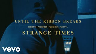 Until The Ribbon Breaks - Strange Times (Live From The Lemon Tree Re-Imagination)