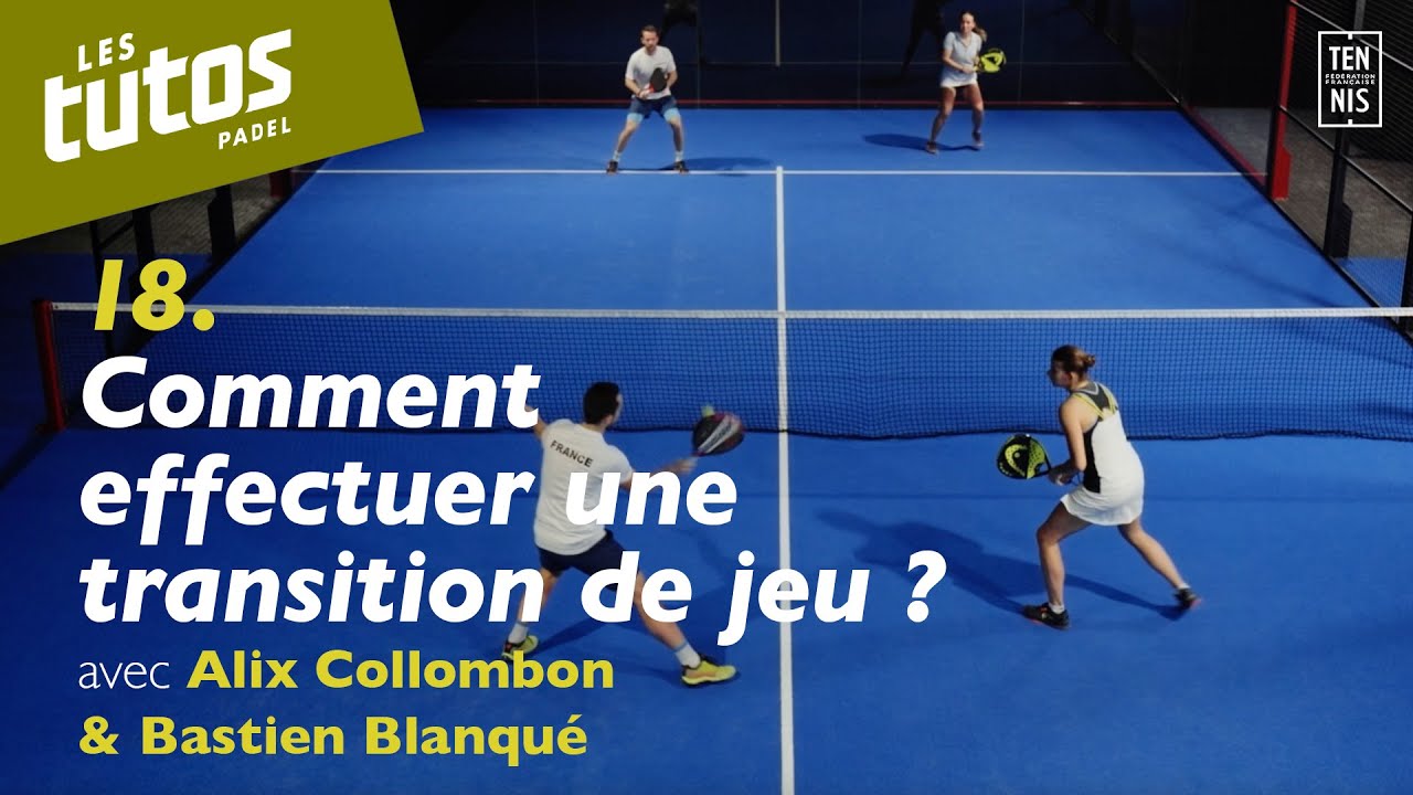 Comment effectuer une transition de jeu ? - Tuto Padel #18 | FFT