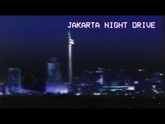 Jakarta Night Drive - 80s Indonesian Pop Kreatif/City Pop/Jazz Megamix class=