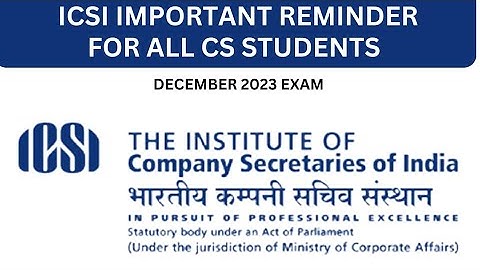icsi important reminder for all cs students for December2023 exam