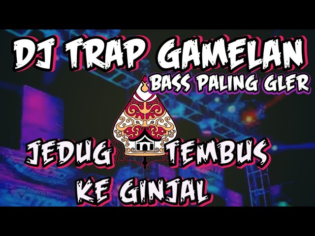 DJ TRAP GAMELAN CEK SOUND BASS GLER 2024 class=