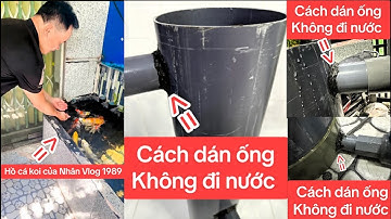 Cách Dán Ống Nước Không Bị Rỉ Nước Đơn Giản - Bền Dễ Dàng Ai Cũng Làm Được | Nhân Vlog 1989.