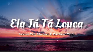 Anderson Neiff, John Johnis - Ela Já Tá Louca (Letra/Lyrics) ft. Kaio Viana, MC CJ