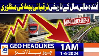 Annual Budget For 2024-25 | Geo News At 1 Am Headlines | 1St June 2024