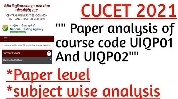 cucet 2021||cucet 2021 paper analysis||paper analysis of course code UIQP01 and UIQP02 cucet 2021||