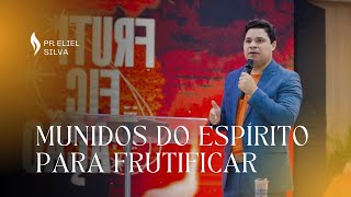 Pr. Eliel Silva | Munidos do Espírito para Frutificar | UMADBIR 2025