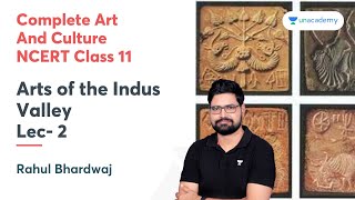 Complete Art And Culture NCERT | Class 11 | Arts of the Indus Valley | L-2 | UPSC | Rahul Bhardwaj Complete Art And Culture NCERT | Class 11 | Arts of the Indus Valley | L-2 | UPSC | Rahul Bhardwaj