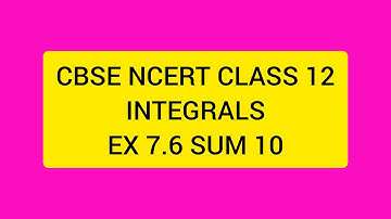 CBSE NCERT CLASS 12 MATHS INTEGRALS  EX 7.6 SUM 10 (SOLUTION IN ENGLISH)