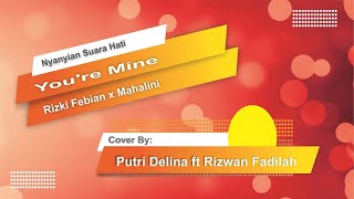 You're Mine | Rizki Febian x Mahalini | Cover By Putri Delina & Rizwan Fadilah