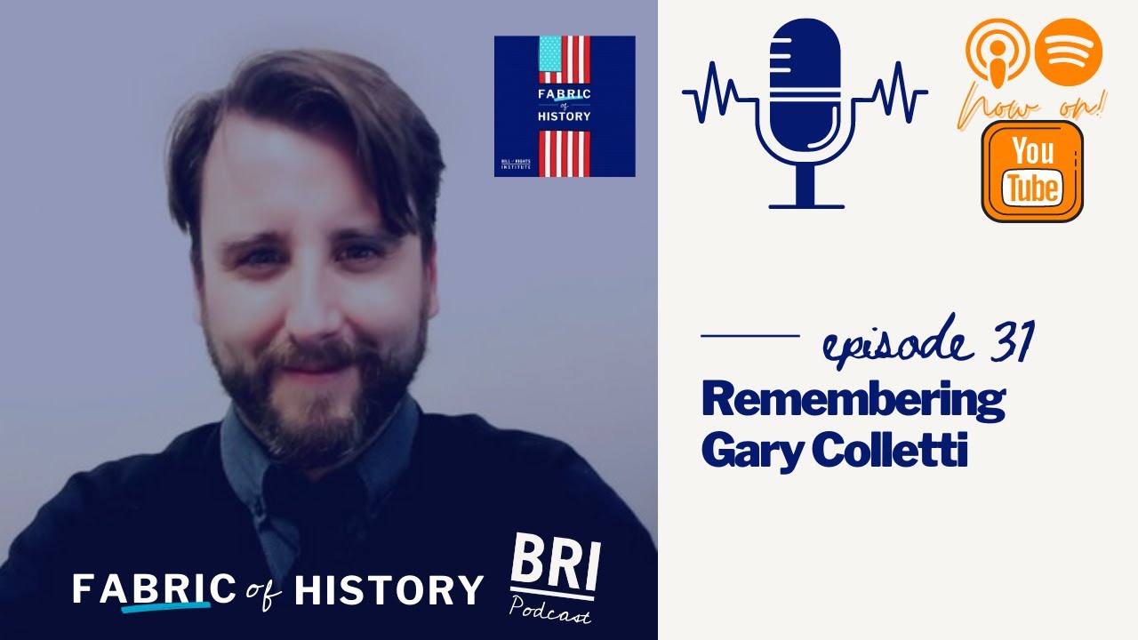 Remembering Gary Colletti | BRI's Fabric of History Podcast