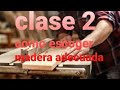 CURSO DE CARPINTERIA FACIL 2020 ( CLASE 2 COMO ESCOGER MADERA ADECUADA )