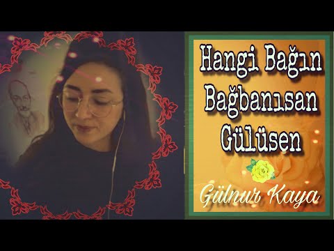 Hangi Bağın Bağbanısan Gülüsen • Gülnur Kaya