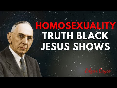 Edgar Cayce prophesied : Homosexuality , What Black Jesus Reveals After Two Thousand Years