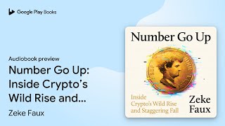Number Go Up: Inside Crypto’s Wild Rise and… by Zeke Faux · Audiobook preview