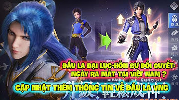 Đấu La Đại Lục-Hồn Sư Đối Quyết: Ngày Ra Mắt Tại Việt Nam ? Cập Nhật Thêm Thông Tin Về Đấu La VNG