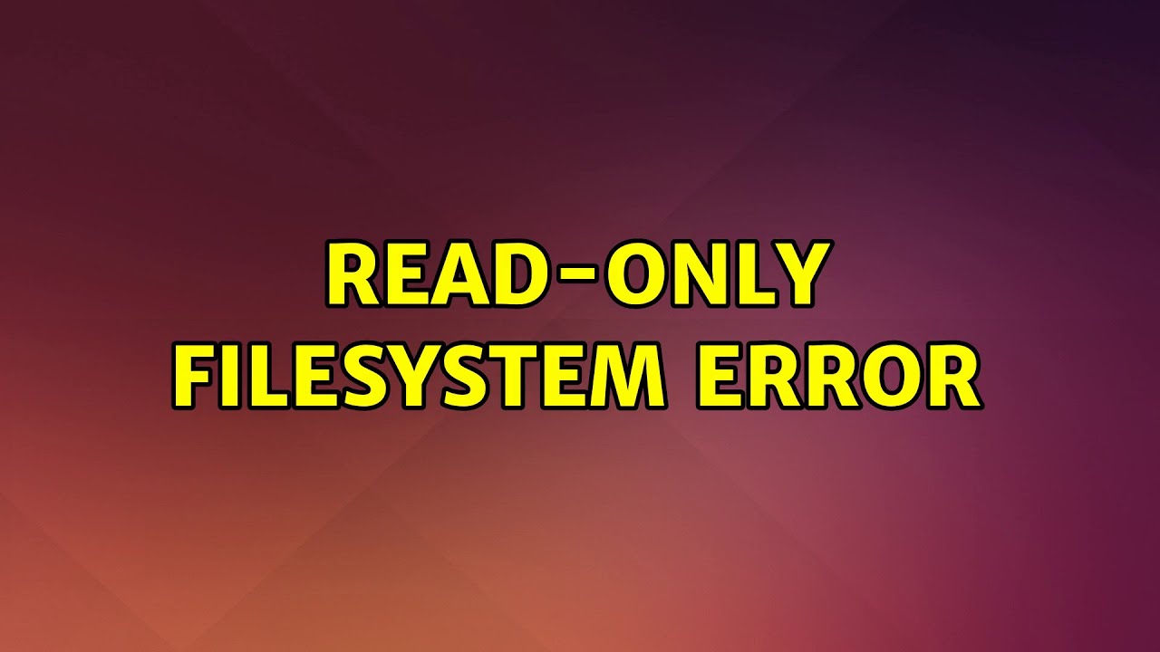 Ubuntu Read only Filesystem Error YouTube ubuntu-read-only-filesystem-error-youtube