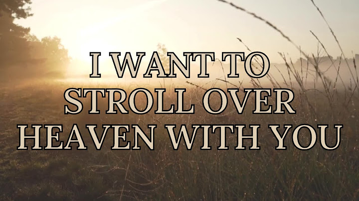 Lyrics to i want to stroll over heaven with you