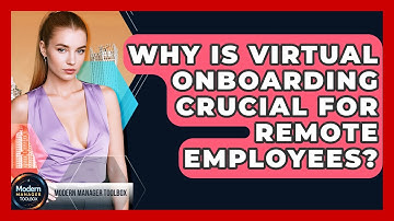 Why Is Virtual Onboarding Crucial For Remote Employees? - Modern Manager Toolbox