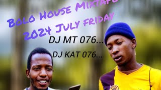 Bolo House mixtape 2024 July Friday DJ KAT 076... if DJ MT 076...