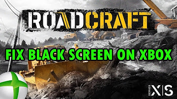 How To Fix RoadCraft Stuck on Black Screen On Xbox
