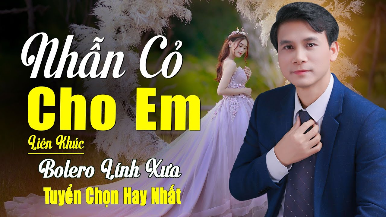 ✔️VIDEO/MV Nhân Cỏ Cho Em Liên Khúc Bolero Trữ Tình Lính Xưa Phối Mới Ngọt Ngào Say Đắm Nhiều Thế Hệ