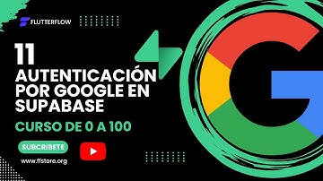 11. Autenticación con Google usando Supabase - Curso FlutterFlow de 0 a 100 en Español. 🚀💻✨
