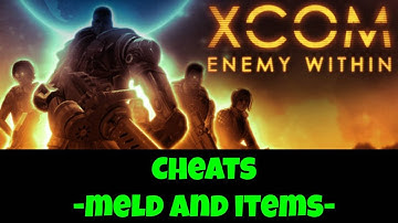 XCOM Enemy Within Cheats (MELD and ITEMS)