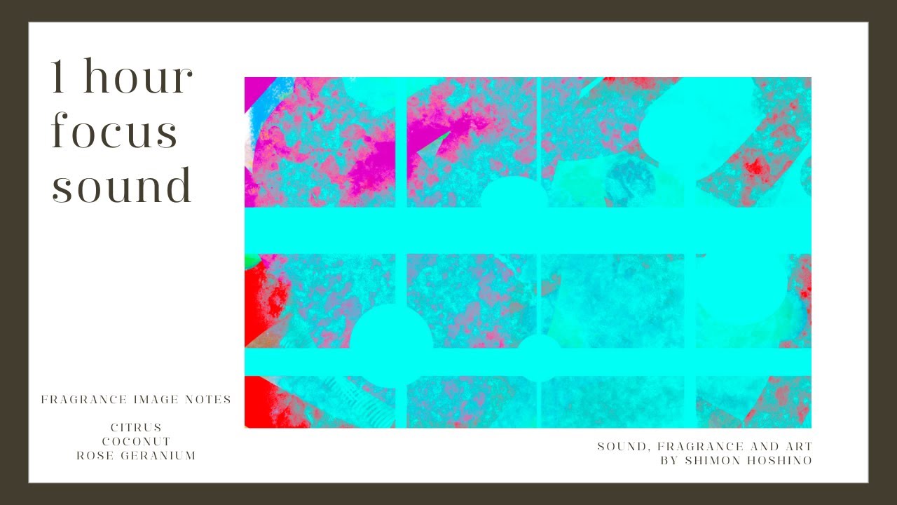 1 hour focus sound | ambient | fragrance note | art | icebreak | Shimon ...