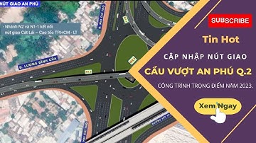 Cầu Vượt An Phú Q.2 Nút Giao Cao Tốc Công Trình Trọng Điểm Năm 2023.