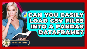 Can You Easily Load CSV Files Into A Pandas DataFrame? - Python Code School