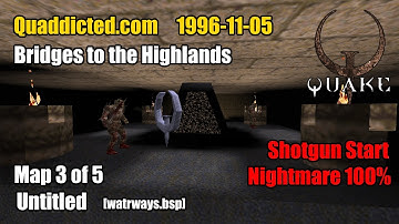 Quaddicted - 1996-11-05: bridges.zip - Untitled [watrways.bsp] (Nightmare 100%)