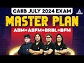 Caiib july 2024 master plan  abm abfm brbl bfm  caiib 2024 preparation