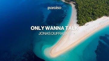 Jonas Dufrasne - Only Wanna Talk (Music Video)