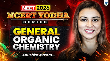 🔥 NEET 2026 Chemistry: General Organic Chemistry | NCERT Yodha Series | Anushka Ma’am #neet2026
