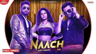 Naach   Addy Nagar , STK ft  Radhika Bangia   Official Music Video   New Hindi Songs 2019